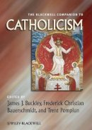 James Buckley - The Blackwell Companion to Catholicism - 9781444337327 - V9781444337327