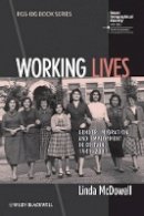 Linda Mcdowell - Working Lives: Gender, Migration and Employment in Britain, 1945-2007 - 9781444339192 - V9781444339192