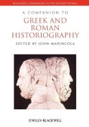 John Marincola - A Companion to Greek and Roman Historiography - 9781444339239 - V9781444339239