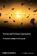 Timothy O´connor - Theism and Ultimate Explanation: The Necessary Shape of Contingency - 9781444350883 - V9781444350883