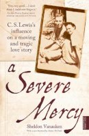 Sheldon Vanauken - A Severe Mercy: C. S. Lewis´s influence on a moving and tragic love story - 9781444701401 - V9781444701401