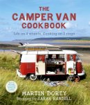 Martin Dorey - The Camper Van Cookbook: Life on 4 wheels, Cooking on 2 rings - 9781444703894 - V9781444703894