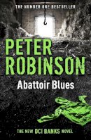 Abattoir Blues - Abattoir Blues: DCI Banks 22 - 9781444704983 - 9781444704983