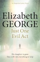 Elizabeth George - Just One Evil Act: An Inspector Lynley Novel: 18 - 9781444706024 - KMO0000944