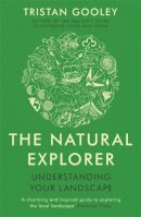 Tristan Gooley - The Natural Explorer: Understanding Your Landscape - 9781444720327 - V9781444720327