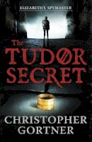 Christopher Gortner - The Tudor Secret - 9781444720846 - V9781444720846