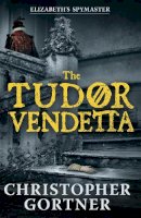 Christopher Gortner - The Tudor Vendetta - 9781444720921 - V9781444720921