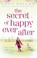 Lucy Dillon - The Secret of Happy Ever After - 9781444727036 - V9781444727036