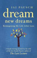 Jai Pausch - Dream New Dreams: Reimagining My Life After Loss - 9781444728118 - V9781444728118