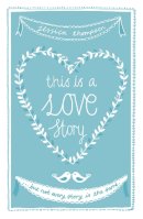 Jessica Thompson - This is a Love Story: But not every story is the same - 9781444734218 - V9781444734218