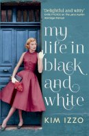 Kim Izzo - My Life in Black and White - 9781444737714 - V9781444737714