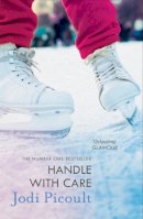 Jodi Picoult - Handle with Care: the gripping emotional drama by the number one bestselling author of A Spark of Light - 9781444754629 - V9781444754629