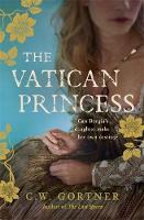 C. W. Gortner - The Vatican Princess - 9781444755107 - V9781444755107