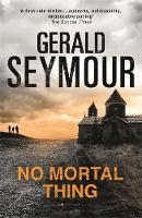 Gerald Seymour - No Mortal Thing - 9781444758658 - V9781444758658