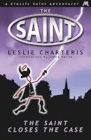 Leslie Charteris - The Saint Closes the Case - 9781444762600 - V9781444762600