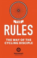 The Velominati - The Rules: the Way of the Cycling Disciple - 9781444767537 - V9781444767537
