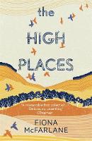 Fiona Mcfarlane - The High Places: Winner of the International Dylan Thomas Prize 2017 - 9781444776737 - V9781444776737