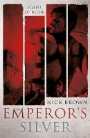 Nick Brown - The Emperor´s Silver: Agent of Rome 5 - 9781444779165 - V9781444779165