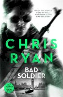 Chris Ryan - Bad Soldier: Danny Black Thriller 4 - 9781444783360 - V9781444783360