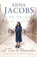 Anna Jacobs - A Time to Remember: Book One in the the gripping, uplifting Rivenshaw Saga set at the close of World War Two - 9781444787702 - V9781444787702