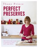 Thane Prince - Perfect Preserves: 100 Delicious Ways to Preserve Fruit and Vegetables - 9781444792577 - V9781444792577
