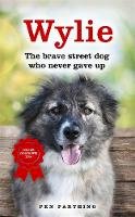 Pen Farthing - Wylie: The Brave Street Dog Who Never Gave Up - 9781444799606 - V9781444799606