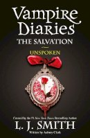 L.j. Smith - The Vampire Diaries: The Salvation: Unspoken: Book 12 - 9781444916508 - V9781444916508