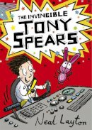 Neal Layton - The Invincible Tony Spears: Book 1 - 9781444919523 - V9781444919523