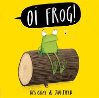 Kes Gray - Oi Frog! Board Book - 9781444933796 - V9781444933796