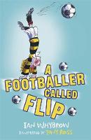 Ian Whybrow - A Footballer Called Flip - 9781444938814 - V9781444938814
