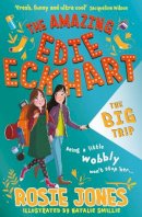 Rosie Jones - The Amazing Edie Eckhart: The Big Trip: Book 2 - 9781444958379 - 9781444958379