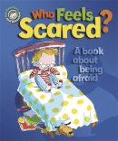 Sue Graves - Who Feels Scared? A Book About Being Afraid - 9781445129891 - V9781445129891