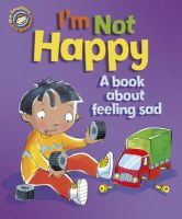 Sue Graves - I'm Not Happy - A Book About Feeling Sad - 9781445129921 - V9781445129921