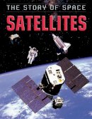 Steve Parker - The Story of Space: Satellites - 9781445140469 - V9781445140469