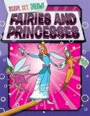 Paul Gamble - Ready, Set, Draw: Fairies and Princesses - 9781445141879 - V9781445141879