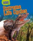 Louise Spilsbury - Savage Nature: Extreme Life Cycles - 9781445145266 - V9781445145266