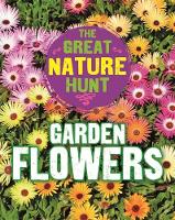 Cath Senker - The Great Nature Hunt: Garden Flowers - 9781445145372 - V9781445145372