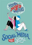 Honor Head - Your Mind Matters: Social Media and You - 9781445164748 - 9781445164748