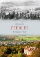 Liz Hanson - Peebles Through Time - 9781445600758 - V9781445600758