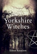 Eileen Rennison - Yorkshire Witches - 9781445602929 - V9781445602929
