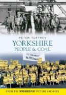 Peter Tuffrey - Yorkshire People & Coal - 9781445605166 - V9781445605166