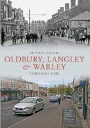 Dr. Terry Daniels - Oldbury, Langley & Warley Through Time - 9781445605432 - V9781445605432