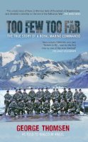 George Thomsen - Too Few Too Far: The True Story of a Royal Marine Commando - 9781445606200 - V9781445606200