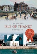 Anthony Lane - Isle of Thanet Through Time - 9781445609225 - V9781445609225