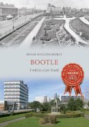 Hugh Hollinghurst - Bootle Through Time - 9781445615110 - V9781445615110