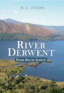 H. C. Ivison - River Derwent: from Sea to Source - 9781445615219 - V9781445615219
