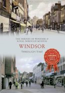 Friends Of Windsor & Royal Museum - Windsor Through Time - 9781445615950 - V9781445615950