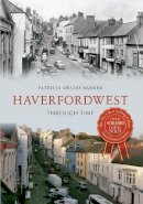 Patricia Swales Barker - Haverfordwest Through Time - 9781445616148 - V9781445616148