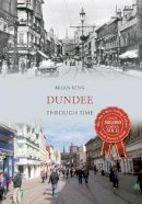 Brian King - Dundee Through Time - 9781445621616 - V9781445621616