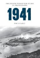 Phil Carradice - 1941 The Second World War at Sea in Photographs - 9781445622453 - V9781445622453